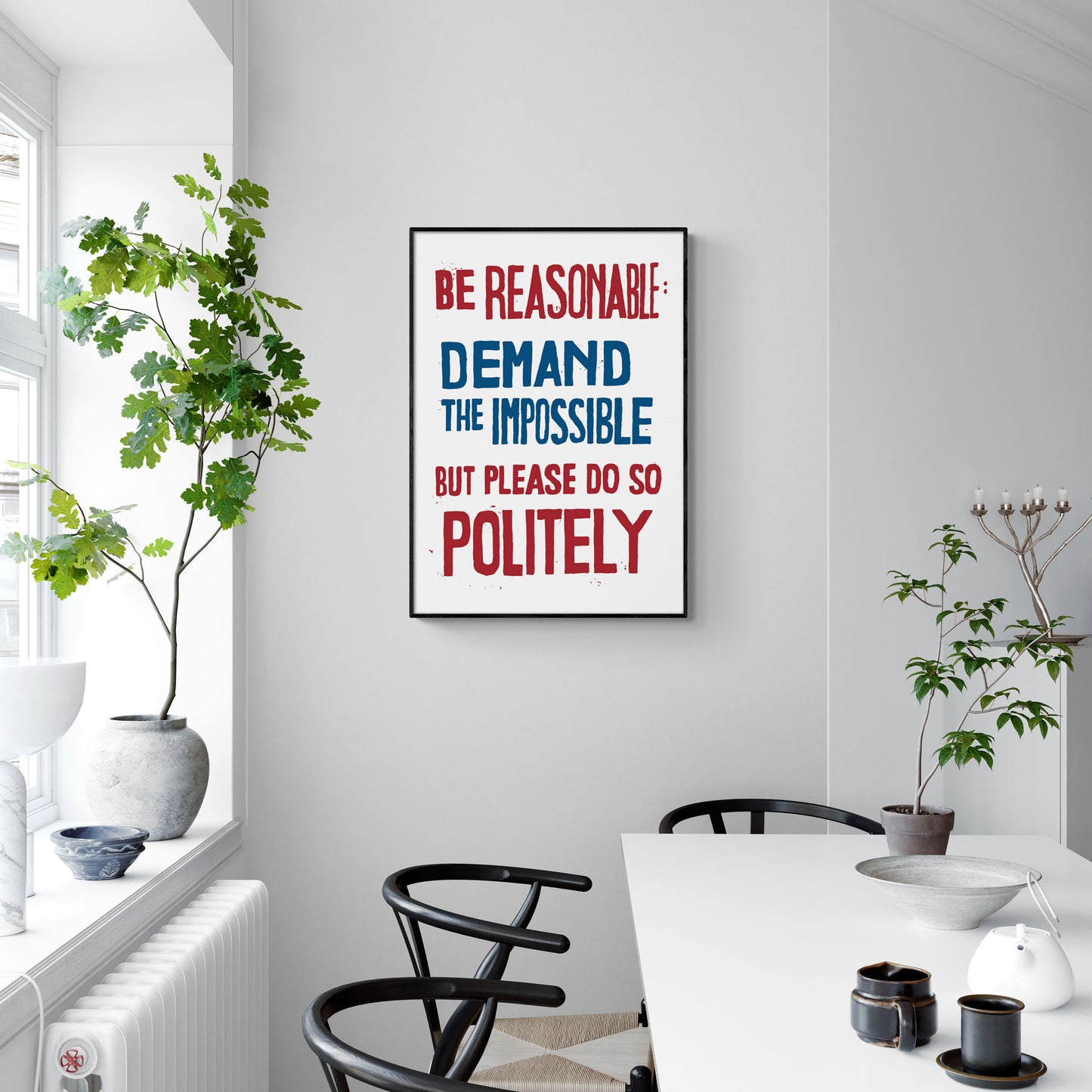 Be Reasonable: Demand The Impossible Politely Poster Print