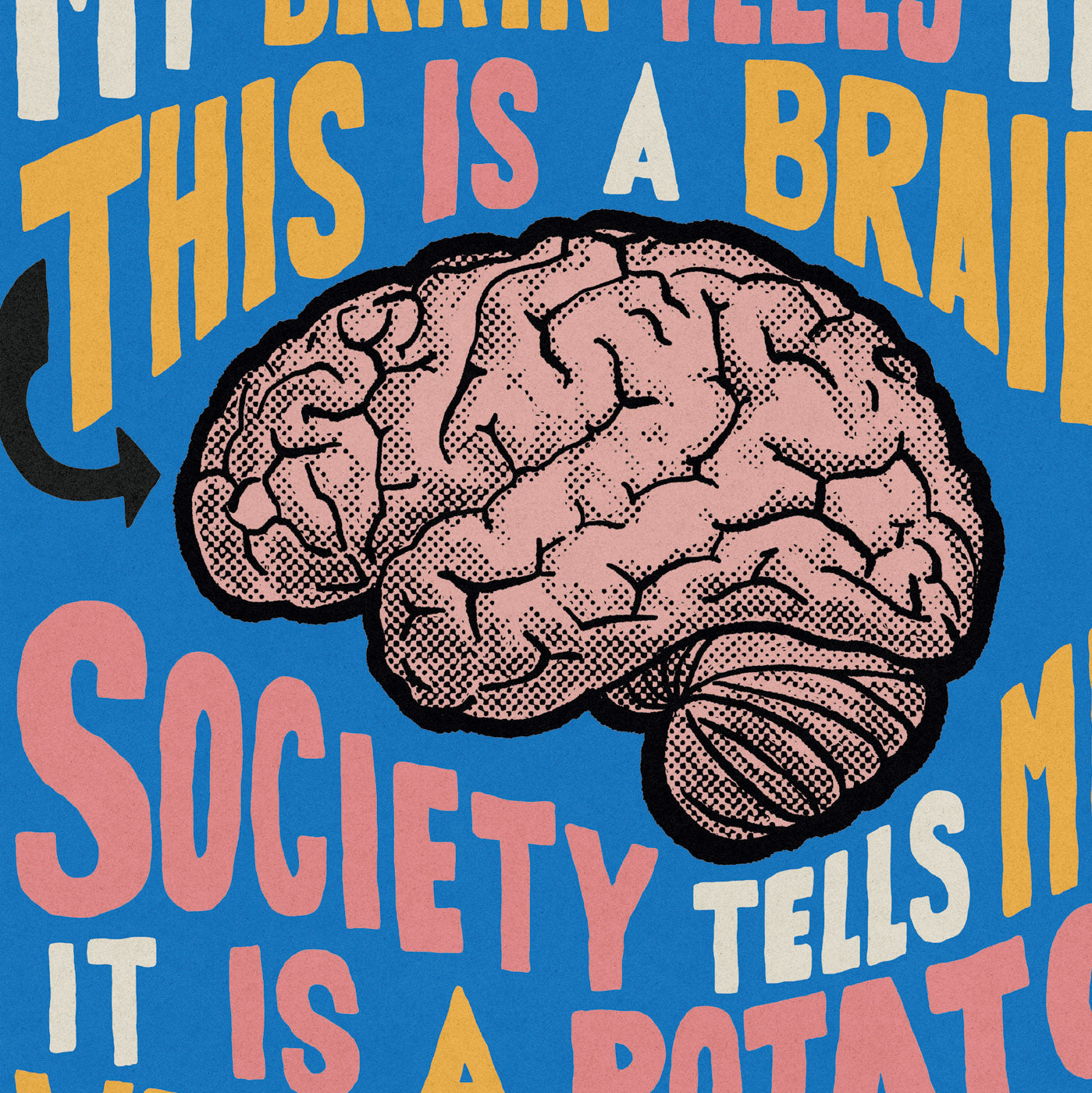 'My Brain Tells Me This Is A Brain, Not A Potato' poster print