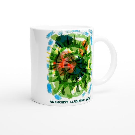 Anarchist Gardening Now! - 11oz Ceramic Mug