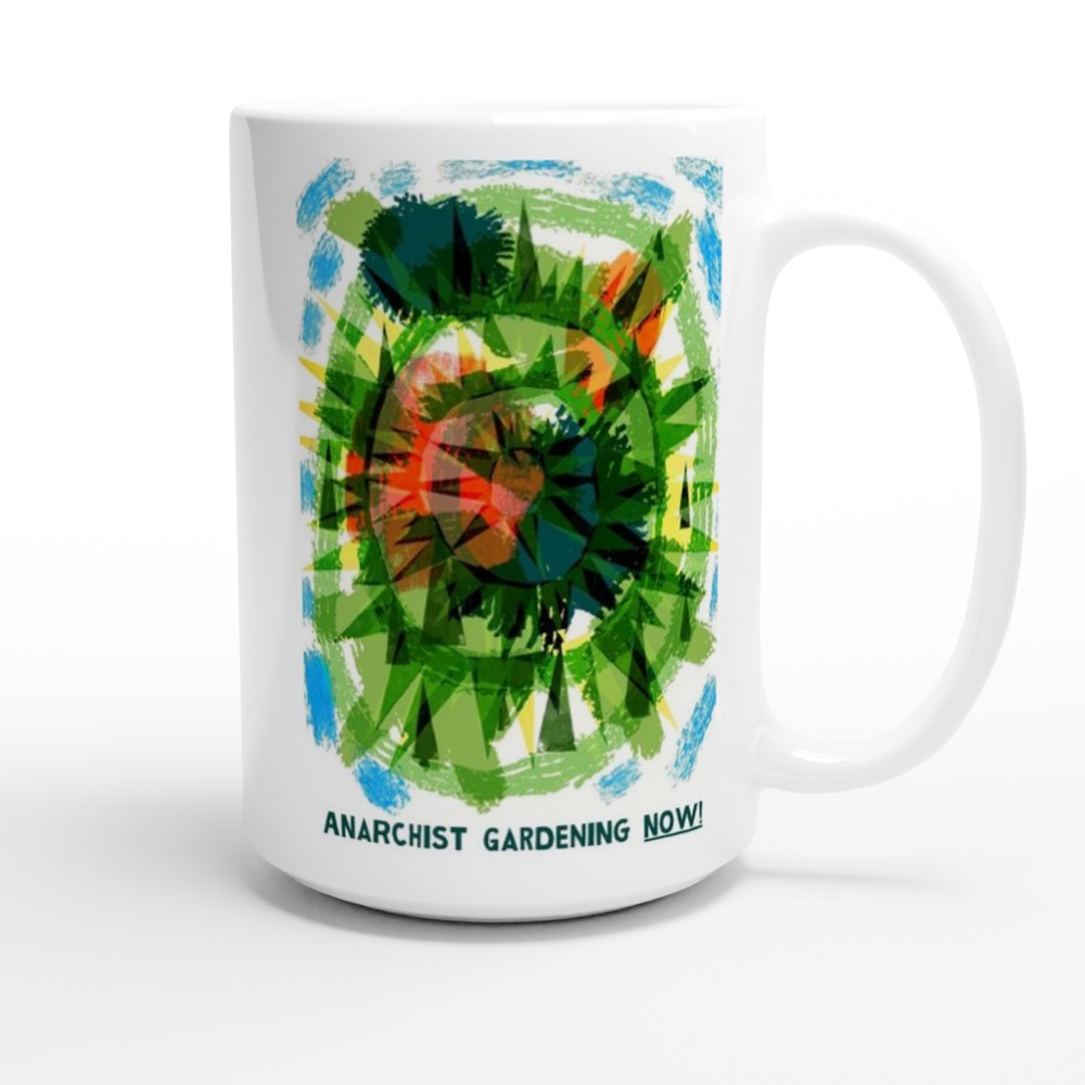 Anarchist Gardening Now! - 15oz Ceramic Mug