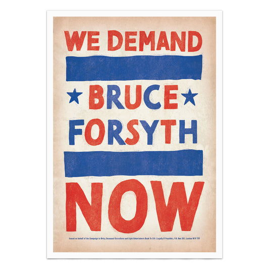 Bruce Forsyth Now Protest Poster Print