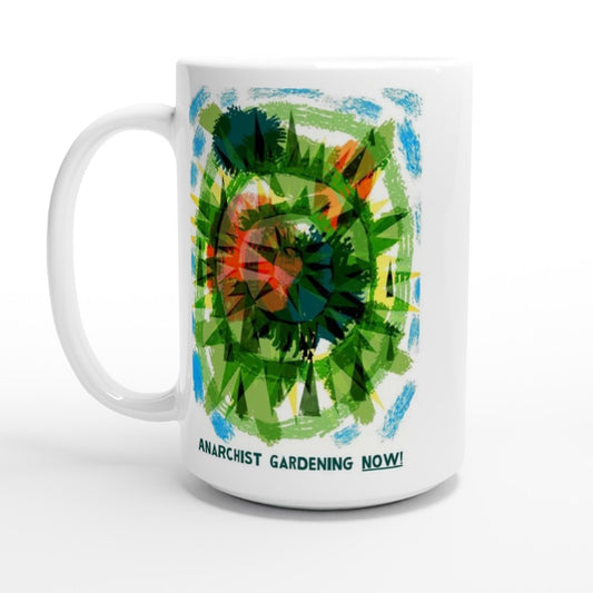 Anarchist Gardening Now! - 15oz Ceramic Mug